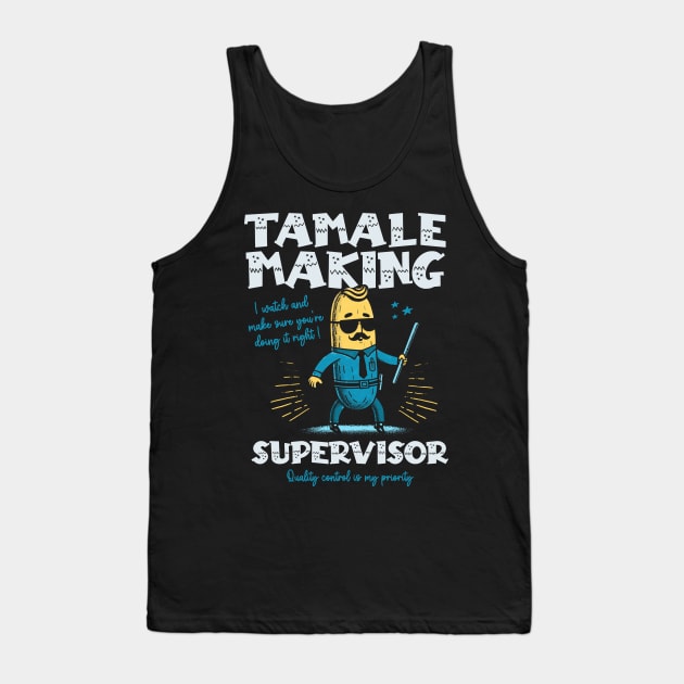 Tamale Making Supervisor Tank Top by Depot33